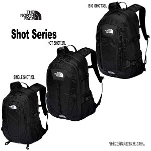 The North Face ザ・ノース・フェイス NM72301 Big Shot ビッグ ショット 33L , NM72302 HOT SHOT ホットショット 27L , NM72303 Single Shot シングルショット 20L BLACK ブラック K